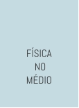 FÍSICA  NO  MÉDIO