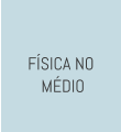 FÍSICA NO  MÉDIO