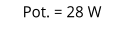 Pot. = 28 W