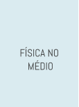 FÍSICA NO  MÉDIO